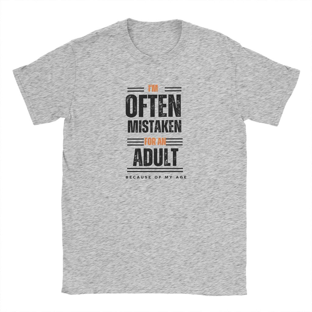 Unisexs TShirts Im Often Mistaken for An Adult Because of My Age Fashion 100 Cotton Tee Shirt O Neck Clothes Adult