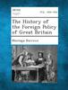 Книга The History of the Foreign Policy of Great Britain