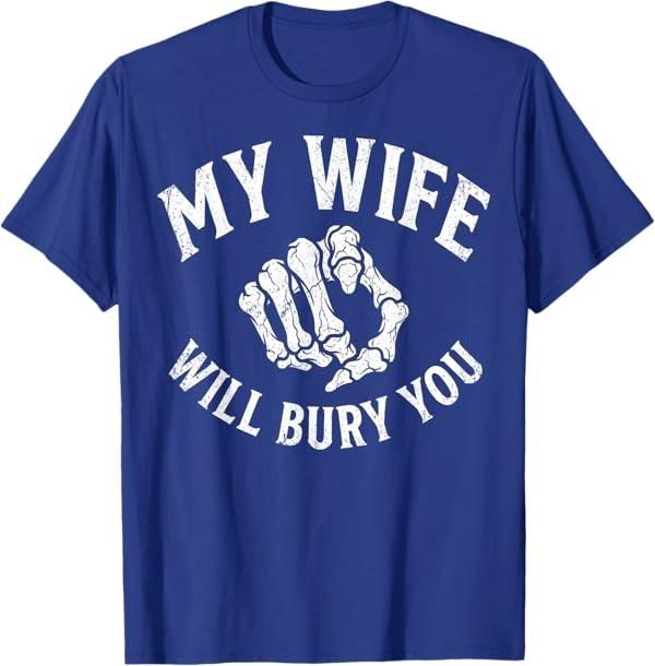 Husband My Wife Will Bury You Dark Humor Biker T-Shirt