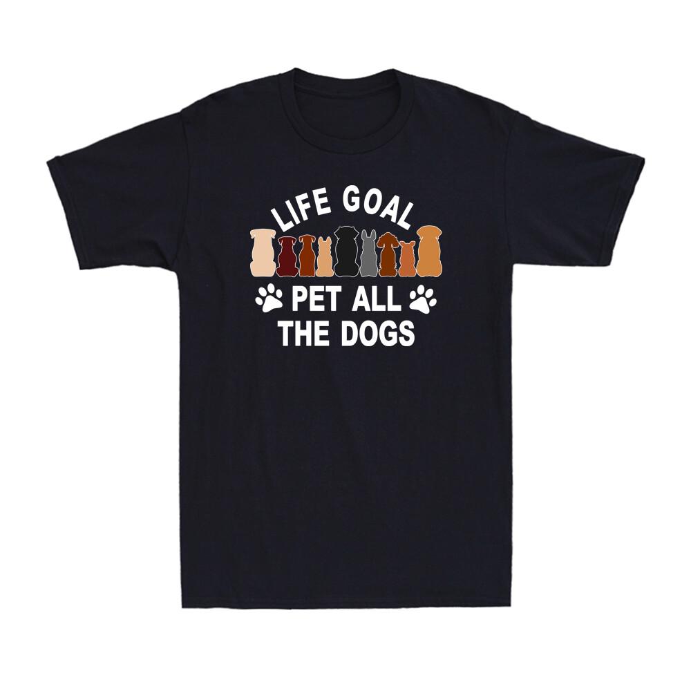 Life Goal Pet All The Dogs Funny Dogs Lovers Gift Novelty Unisexs Cotton Tshirt