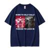 2025 Summer Born To Dilly Dally Forced To Lock in Funny Cat Meme Unisex Women Vintage Casual 100 Cotton Short Sleeve T Shirts