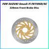 For Suzuki New Smash Fi FK110SD/SC Motorcycle Front Brake Disc Rotor 220MM modification Floating disc brake