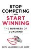 Книга Stop Competing and Start Winning : The Business of Coaching