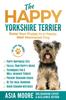 Книга The Happy Yorkshire Terrier : Raise Your Puppy To a Happy, Well-Mannered Dog