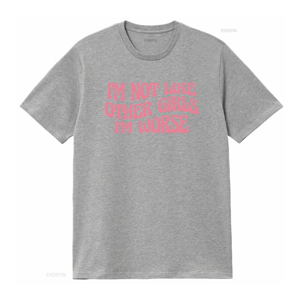 IM Not Like Other Girls Worse Funny Meme T Shirt Sarcastic Cool Y2K Joke vintage Washed fashion homme Stylish Slightly