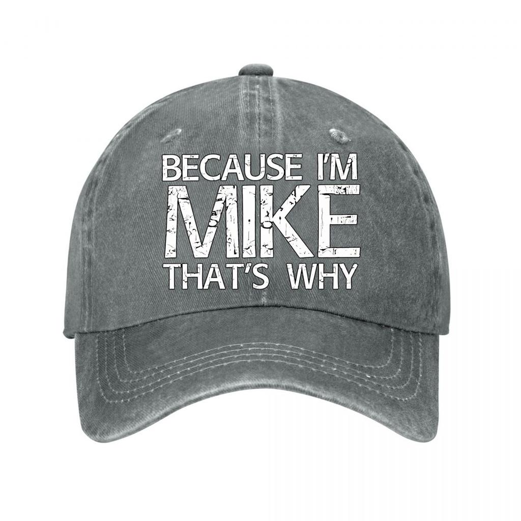 Because Im Mike Thats Why Text Graphic Washed Baseball Cap Outdoor For Womens Unisex FeUnisex