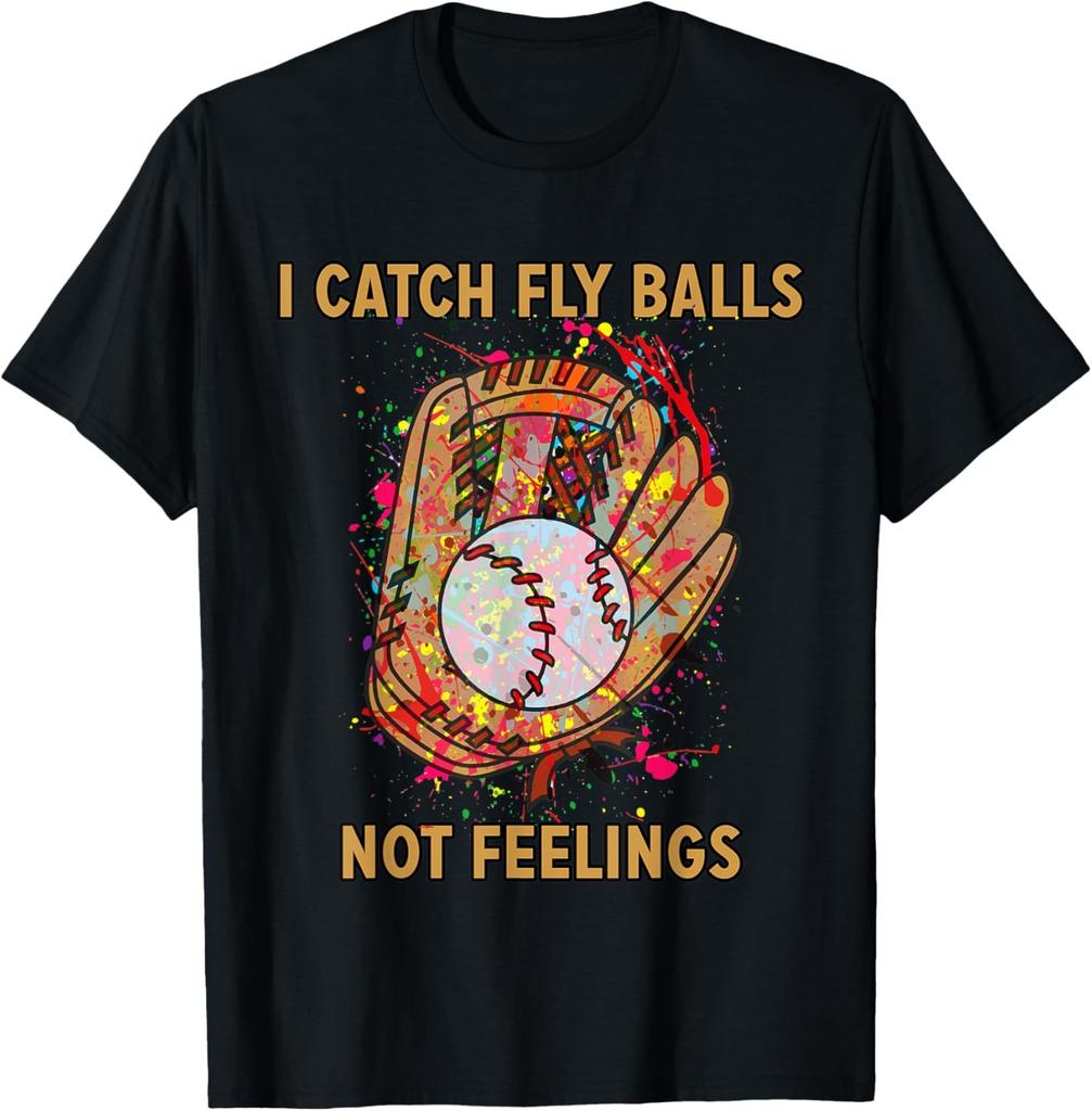 I catch fly balls not feelings playful baseball saying T-Shirt