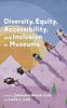 The Diversity, Equity, Accessibility, and Inclusion In Museums Book