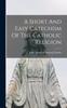 Книга A Short And Easy Catechism Of The Catholic Religion