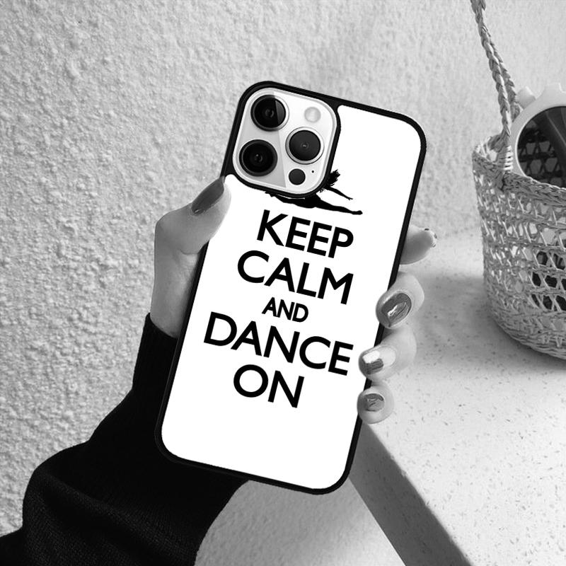 Keep Calm And Just Dance Phone Case for iPhone 17 Air 16 Coque 15 14 12 13 PLUS 11 PRO MAX Back Cover Fundas Shell