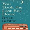 You Took the Last Bus Home by Brian Bilston Paperback Book 9781035086634