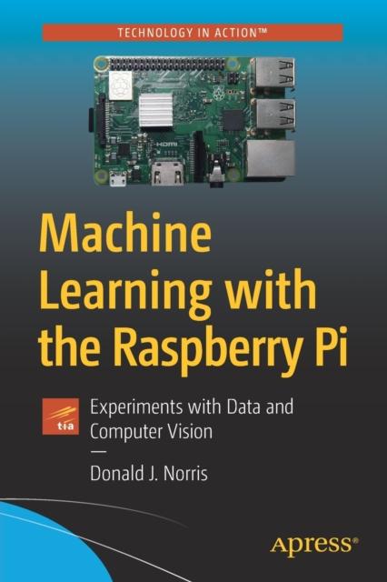Книга Machine Learning with the Raspberry Pi : Experiments with Data and Computer Vision