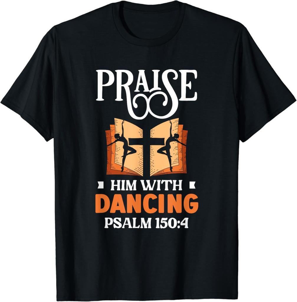 Praise Him With Dancing Dancer Religion Dance T-Shirt