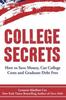 Книга College Secrets : How To Save Money, Cut College Costs and Graduate Debt Free