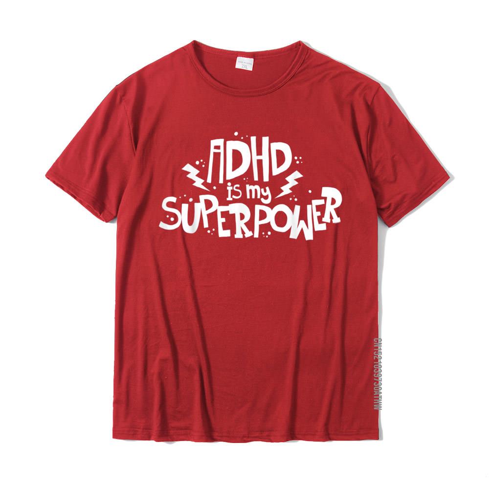 ADHD Is My Superpower Attention Deficit Disorder Quote TShirt Summer Tops T Shirt Cotton Men T Shirts Summer Popular