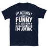 Я на самом деле не смешной, я злой саркастичный прикольная унисекс футболка с коротким рукавом