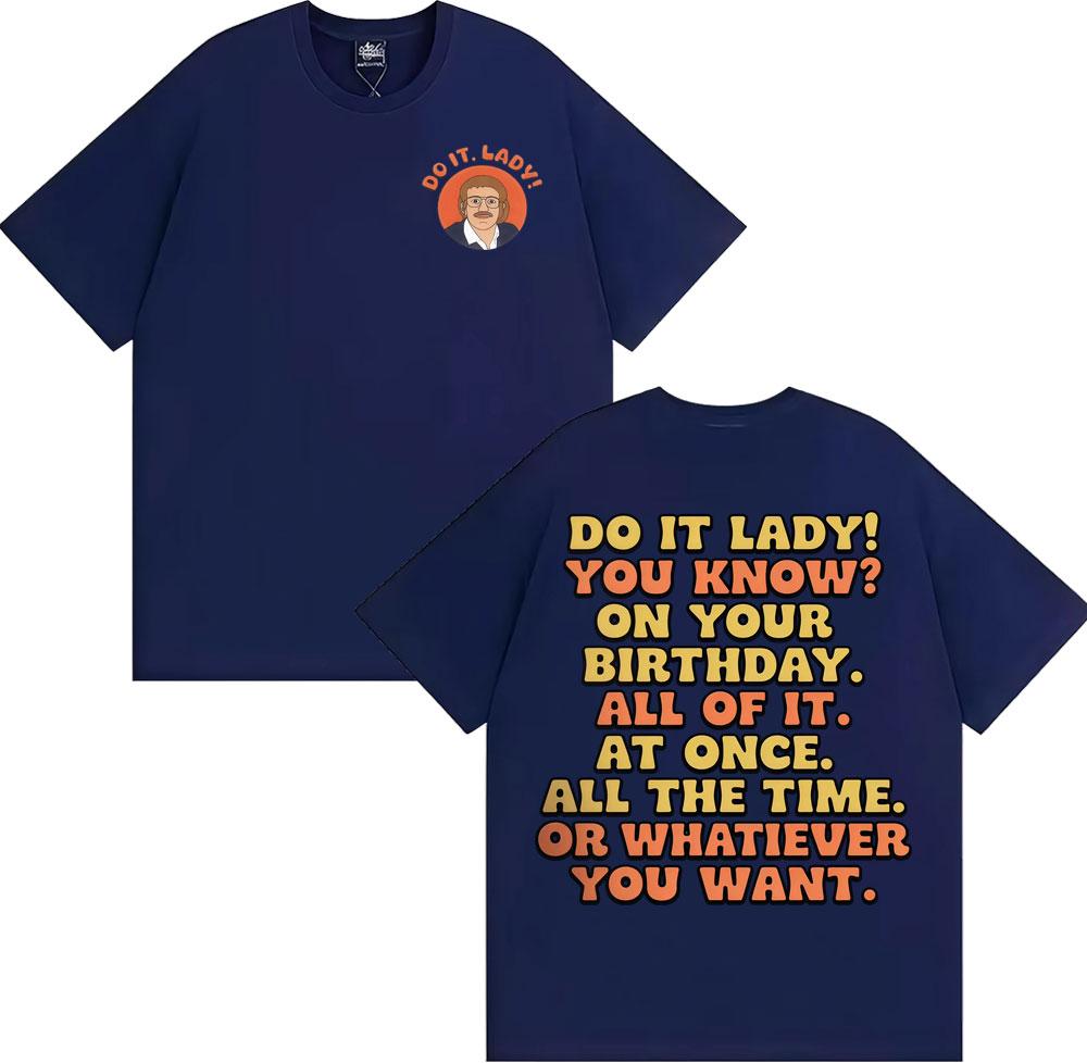 2025 Summer Funny Do It Lady Chit Meme Graphic Men Women Fashion Vintage Oversized Cotton 100 Casual Short Sleeve T Shirt Y2k
