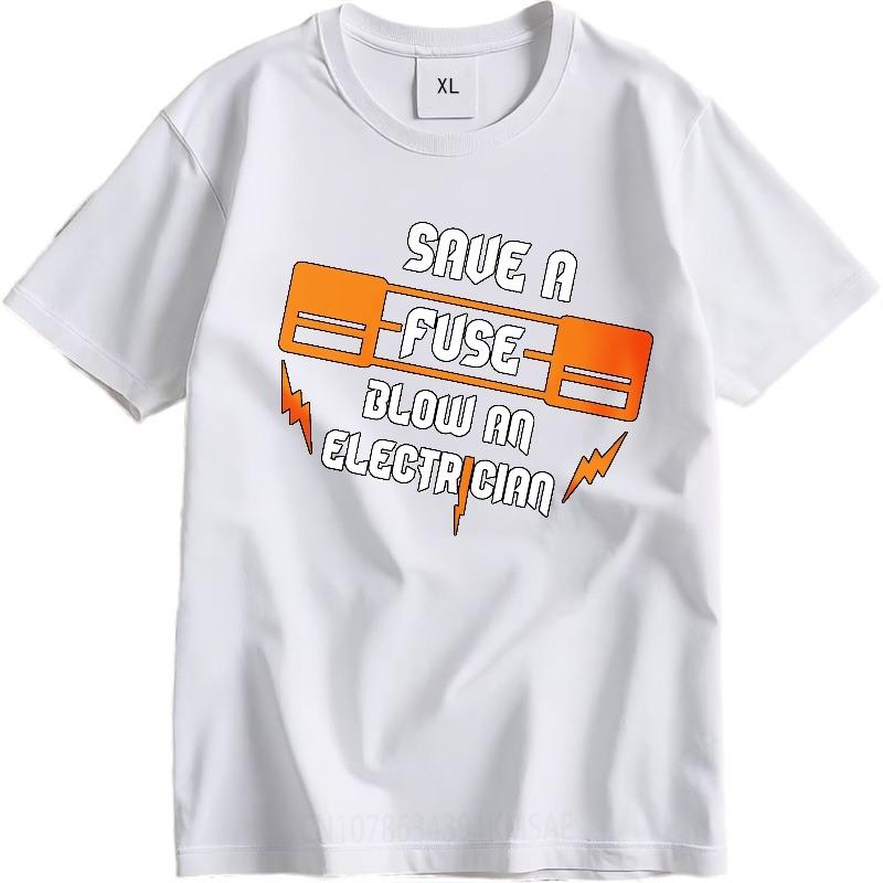 Big Size Summer Men Tshirt Save A Fuse Blow An Electrician Short Sleeve Soft Oneck Tshirt Fashion Funny Tshirts For Men