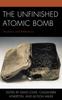 Книга The Unfinished Atomic Bomb : Shadows and Reflections