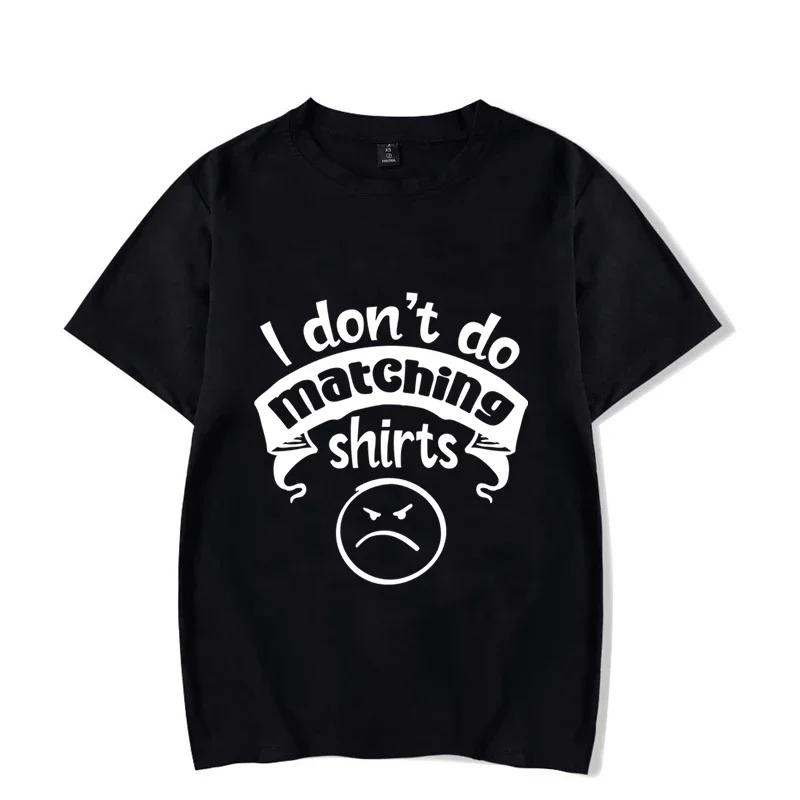 I Don’T Do Matching Shirt But I Do Couple Matching T-Shirt Love Talk Male Female Short Sleeves Casual T Short Couple Lover Shirt