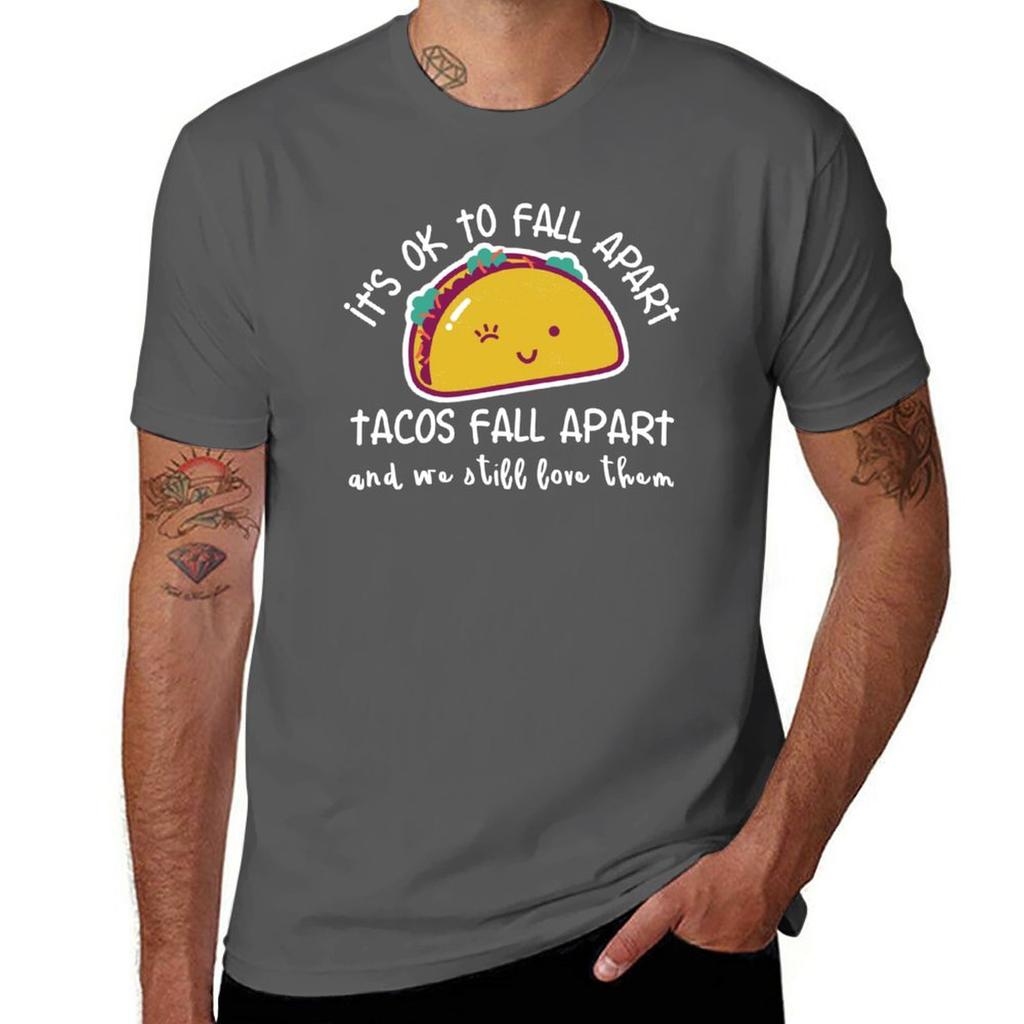 Its OK to fall apart Tacos fall apart and we still love them TShirt summer top mens t shirts