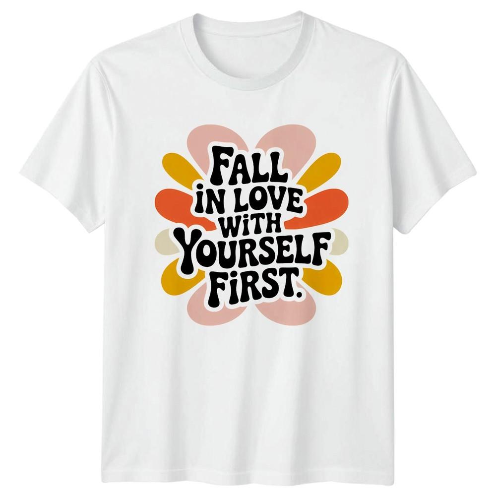 Fall In Love With Yourself Unisexs TShirt Self Care Unisextal Health Gift For Her