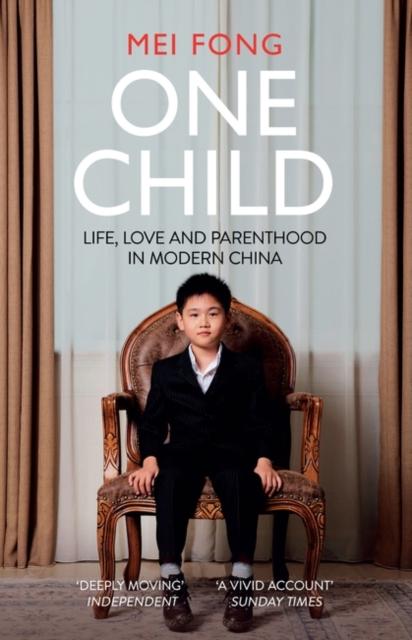 The One Child : Life, Love and Parenthood In Modern China Book