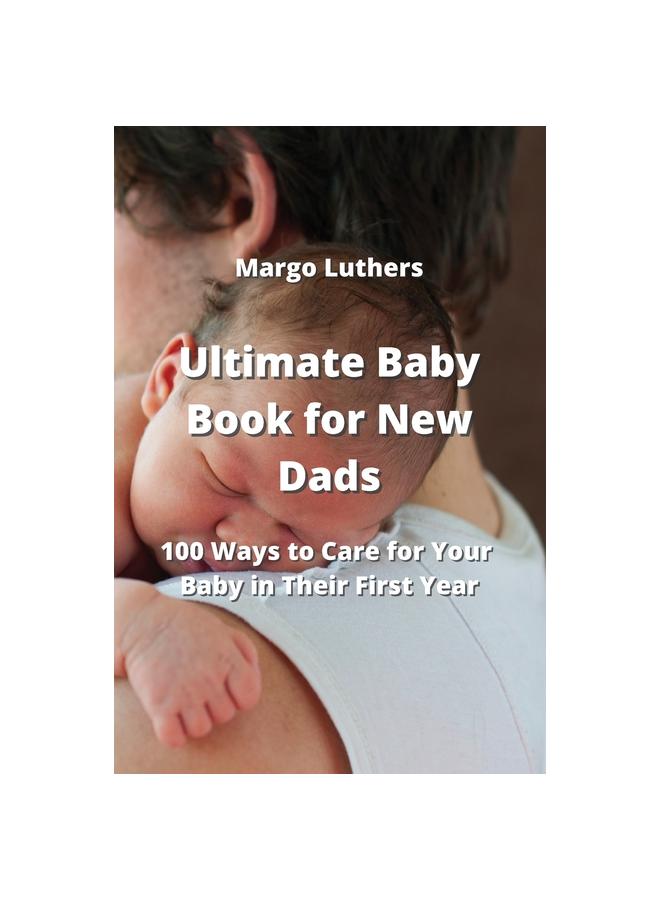 Книга Ultimate Baby Book for New Dads : 100 Ways To Care for Your Baby ...