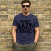 Im Not Lazy Im on Energy Saving Mode TShirts for Unisex Novelty Pure Cotton Tee Shirt Round Neck Short Sleeve New Arrival Tops