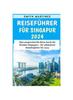 Книга Reisefuhrer Fur Singapur 2024 : Eine Anspruchsvolle Reise Durch Die Wunder Singapurs - Ihr Ultimativer Reisebegleiter Fur 2024