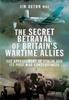 Книга The Secret Betrayal of Britain's Wartime Allies : The Appeasement of Stalin and Its Post-War Consequences