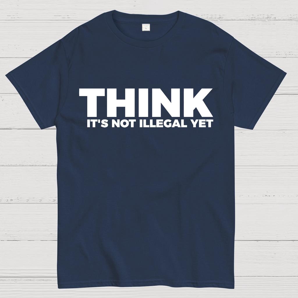 Sarcasm Think It's Not Illegal Yet Cotton Summer Casual Cool Loose T-Shirt