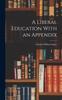 Книга A Liberal Education With an Appendix
