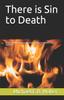 Книга There Is Sin To Death : There Are Two Distinct Types of Sin That Christians Can Commit