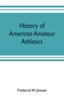 Книга History of American Amateur Athletics