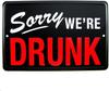 New Vintage Retro Metal Tin Sign Sorry Were Drunk Outdoor Street Garden  Home Bar Cafe Wall Decoration Sign  BH