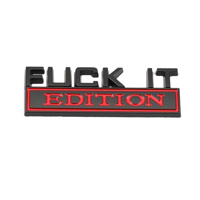 Эмблема Fuck IT Edition, металлическая наклейка на автомобиль, эмблема на передней решетке, значок для всех автомобилей