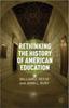 The Rethinking the History of American Education Book