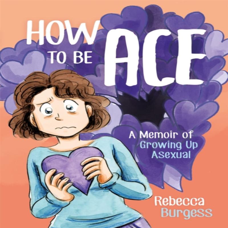 How to Be Ace by Rebecca Burgess Paperback Book 9781787752153