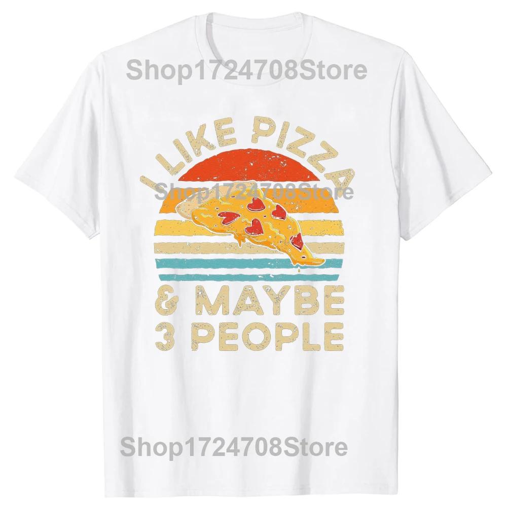 Funny I Like Pizza And Maybe 3 People Retro Vintage Tshirts Tshirt Men Womens Fashion Casual Oversized 100 Cotton T Shirt