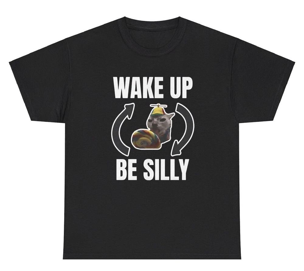 Wake Up Be Silly Repeat T Shirt Funny Cat Animal Lover Y2k Gen Z Silly Meme Tee