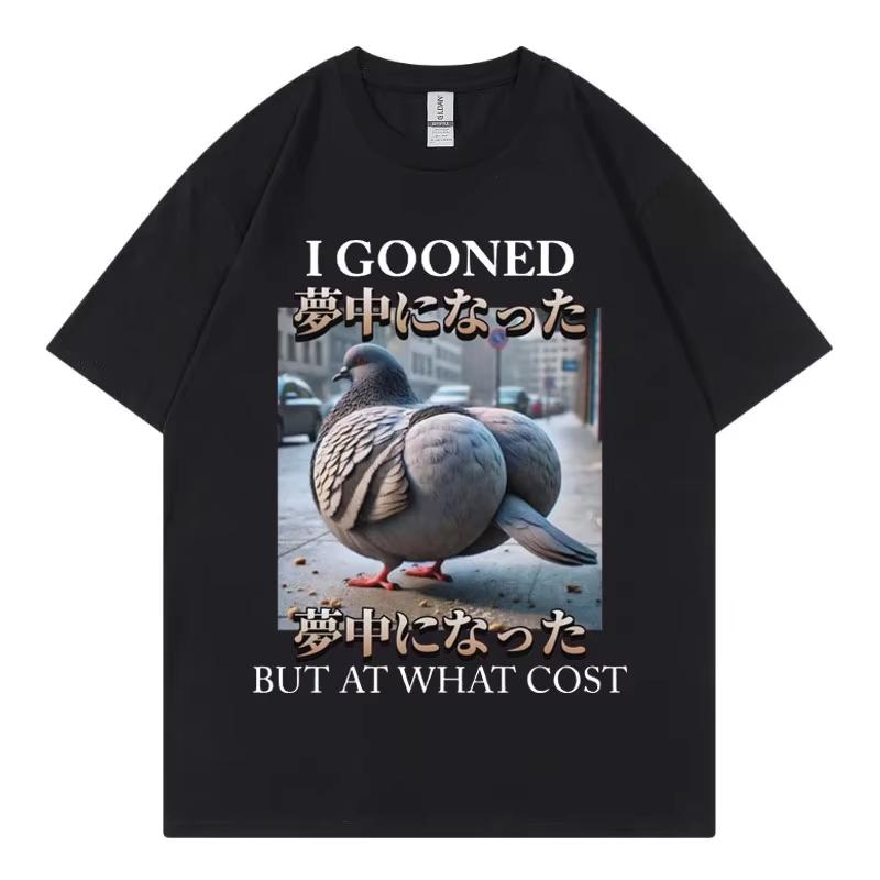 I Gooned But At What Cost Funny Pigeon Meme T Shirt Harajuku Japanese Style Tshirt Unisex Women Casual Fashion Oversized Tshirts
