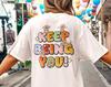 Retro Keep Being You Shirt, Positive Summer Graphic Tee, Happy Quote Gift
