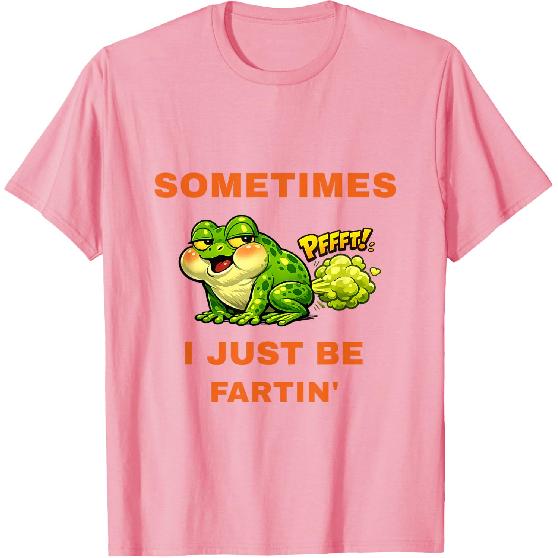 Sometimes I Just Be Fartin' Funny Frog T-Shirt
