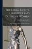 Книга The Legal Rights, Liabilities and Duties of Women : With an Introductory History of Their Legal Condi