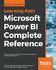 The Microsoft Power BI Complete Reference : Bring Your Data To Life with the Powerful Features of Microsoft Power BI Book