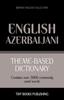 The Theme-based Dictionary British English-Azerbaijani - 3000 Words : 21 Book