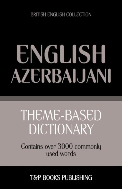 The Theme-based Dictionary British English-Azerbaijani - 3000 Words : 21 Book