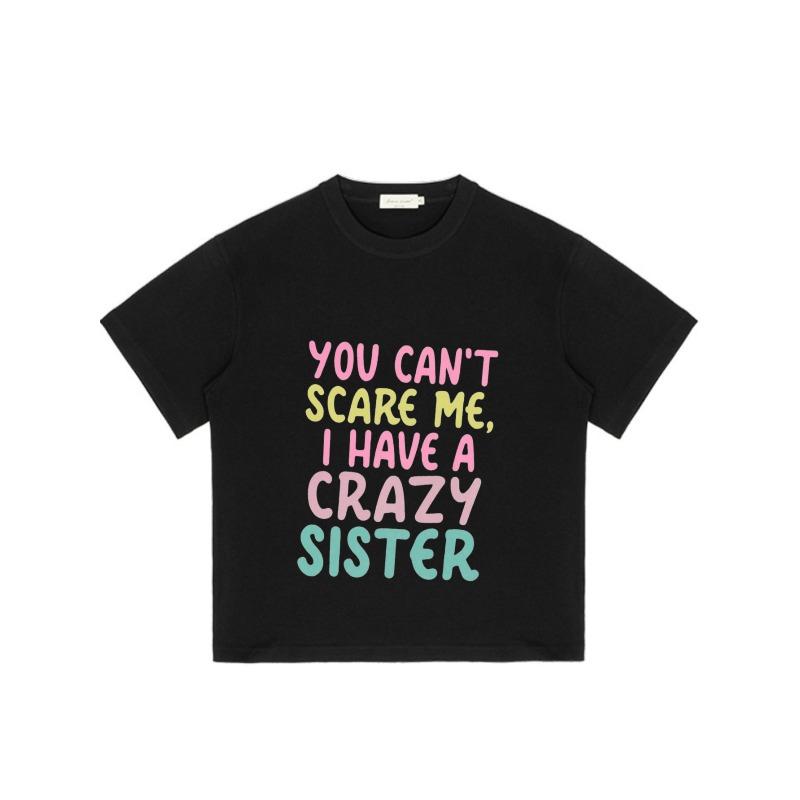 Crewneck T Shirt Black You Cant Scare Me I Have A Crazy Sister Graphic Print Casual Wear for Men and Women