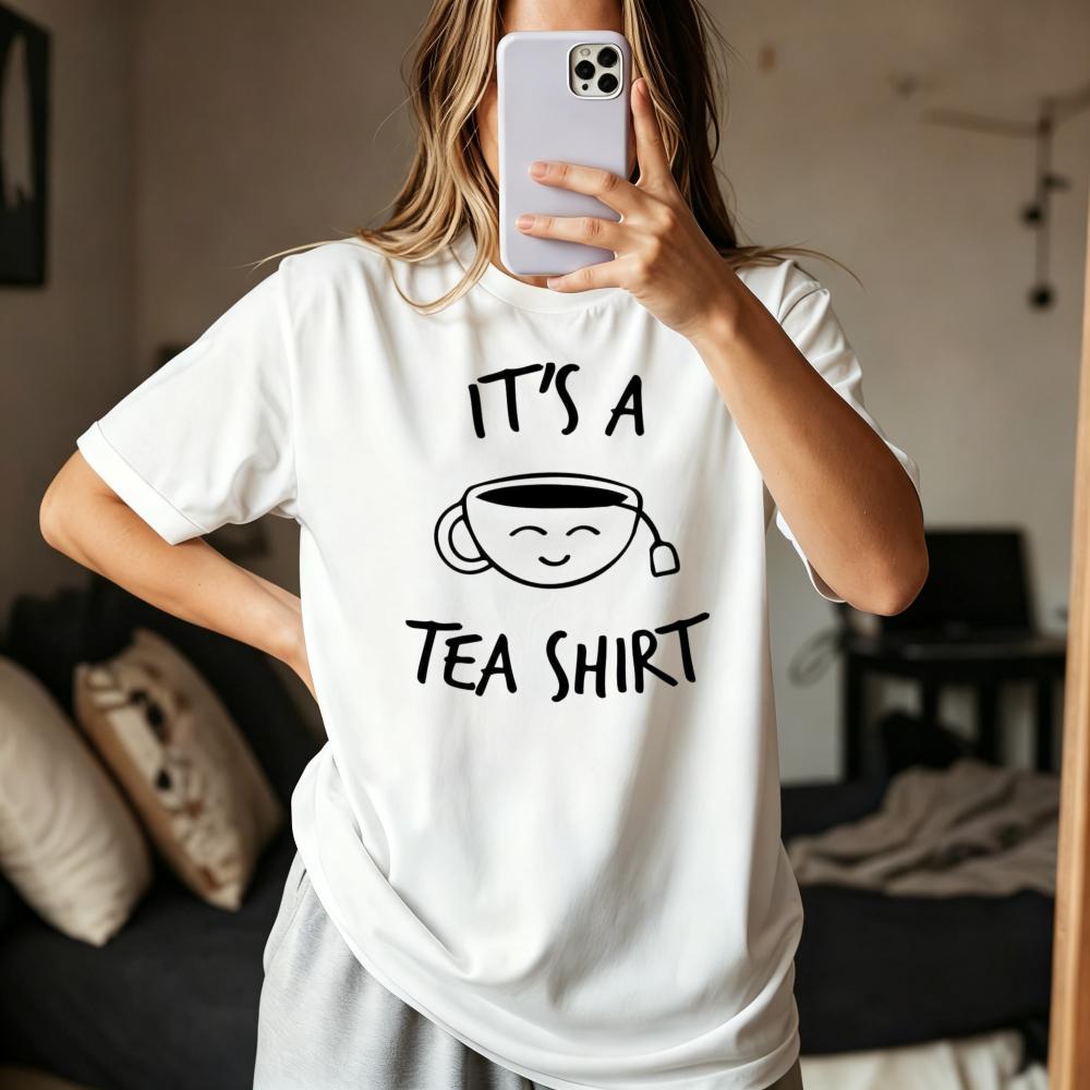 Funny It's A Tea Shirt Tea Lovers Gift T-shirt Casual Fashion Loose Short Sleeve Tshirt Short Sleeve Breathe Comfort Tees